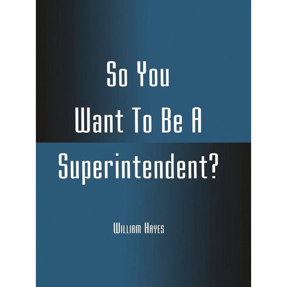 So You Want to Be a Superintendent?, (Paperback)