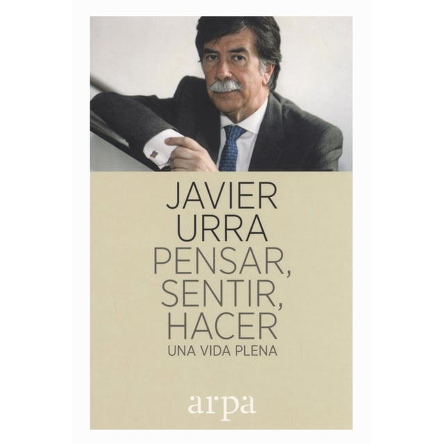 PENSAR SENTIR HACER UNA VIDA PLENA ARPA EDITORES
