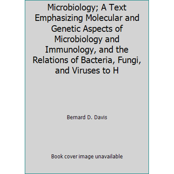 Pre-Owned Microbiology; A Text Emphasizing Molecular and Genetic Aspects of Microbiology and Immunology, and the Relations of Bacteria, Fungi, and Viruses to H, 9780061406836, 006140683X, Hardcover,