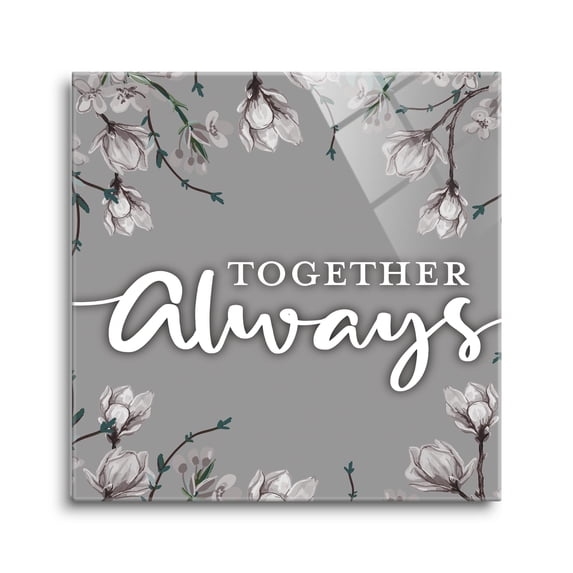 Together Always Soft Grey Floral 12 x 12 Glass Wall Hanging Sign