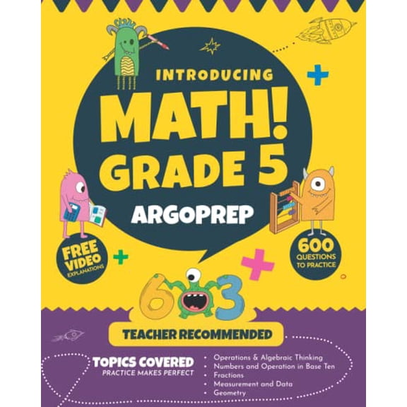Pre-Owned Introducing MATH! Grade 5 by ArgoPrep: 600+ Practice Questions + Comprehensive Overview of Each Topic + Detailed Video Explanations Included | 5th ..... (Paperback) 1946755788 9781946755780
