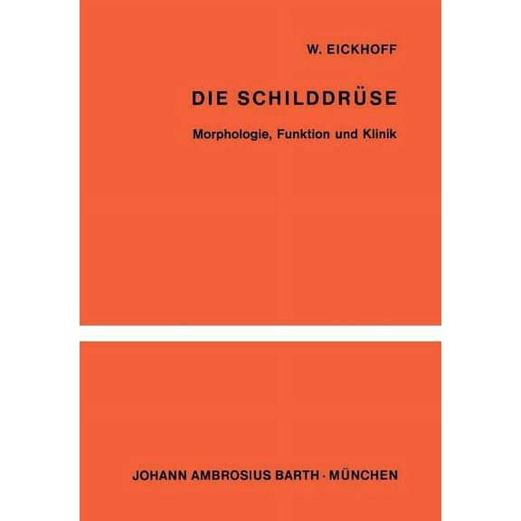 Die Schilddrüse: Morphologie, Funktion Und Klinik, (Paperback)