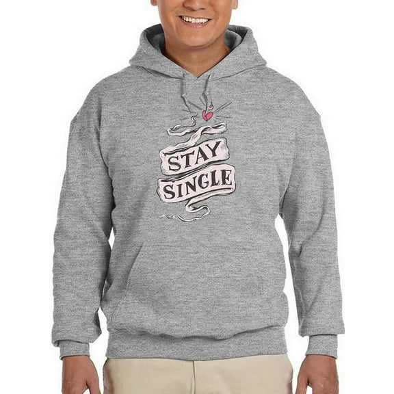 Stay Single! Hoodie Men -Smartprints Designs, Male 3X-Large