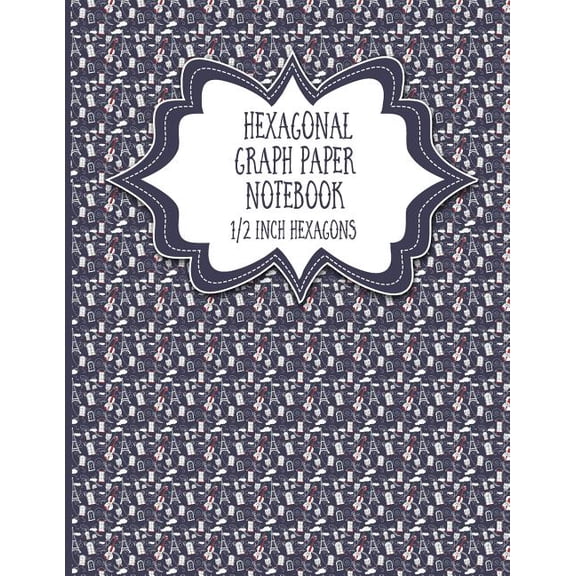 Hexagonal Graph Paper Notebook: 1/2 Inch Hexagons: Hexagonal Graph Paper Notebook : 1/2 Inch Hexagons: Organic Chemistry Drawing Template, Creative Crafts, Quilting, Design, Drawing (Series #40) (Paperback)