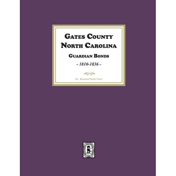 Gates County. North Carolina Guardian Bonds, 1810-1836, (Paperback)