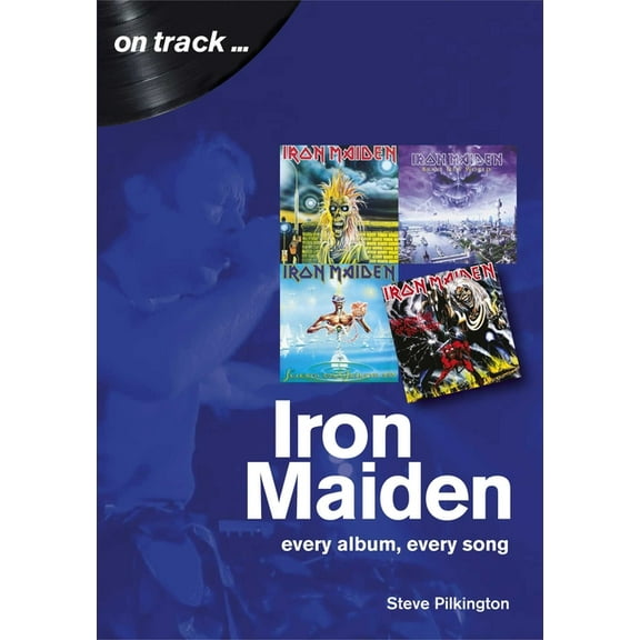 On Track Iron Maiden: Every Album, Every Song, (Paperback)