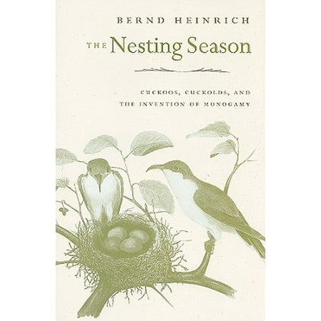 The Nesting Season Cuckoos Cuckolds And The Invention