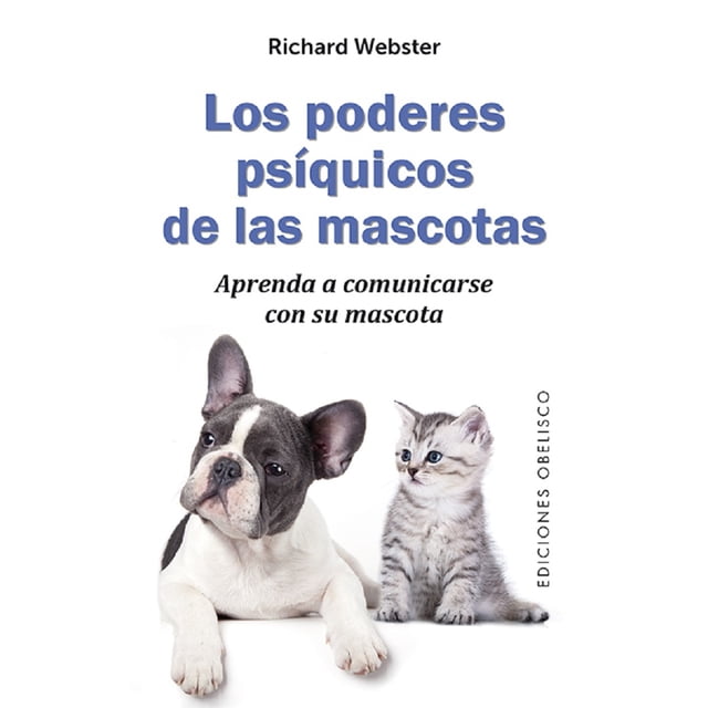 LOS PODERES PSIQUICOS DE LAS MASCOTAS EDICIONES OBELISCO RICHARD WEBSTER