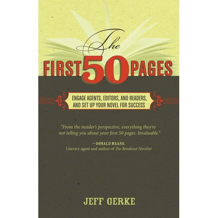 The First 50 Pages : Engage Agents Editors and Readers and Set Your Novel Up For Success (Paperback)
