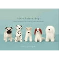 thumbnail image 1 of Little Felted Dogs, Saori Yamazaki Hardcover, 1 of 1