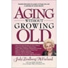 Pre-Owned Aging Without Growing Old (Paperback) 088419969X 9780884199694