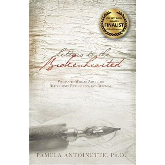 Letters to the Brokenhearted: Woman-to-Woman Advice on Refocusing, Rebuilding, and Reloving (Paperback)