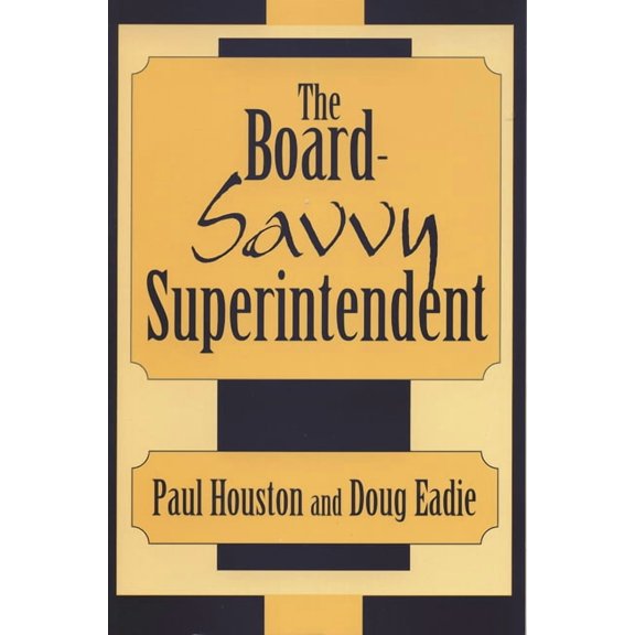 The Board-Savvy Superintendent (Paperback)