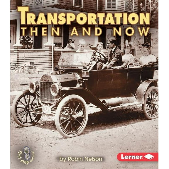First Step Nonfiction -- Then and Now Transportation Then and Now, (Paperback)