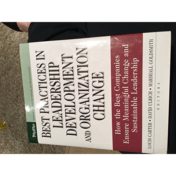 Pre-Owned Best Practices in Leadership Development and Organization Change: How the Best Companies Ensure Meaningful Change and Sustainable Leadership (Hardcover) 0787976253 9780787976255