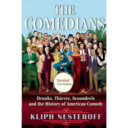The Comedians : Drunks, Thieves, Scoundrels and the History of American