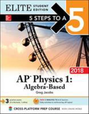 5 Steps to a 5: AP Physics 1: Algebra-Based 2018, Elite Student Edition ...