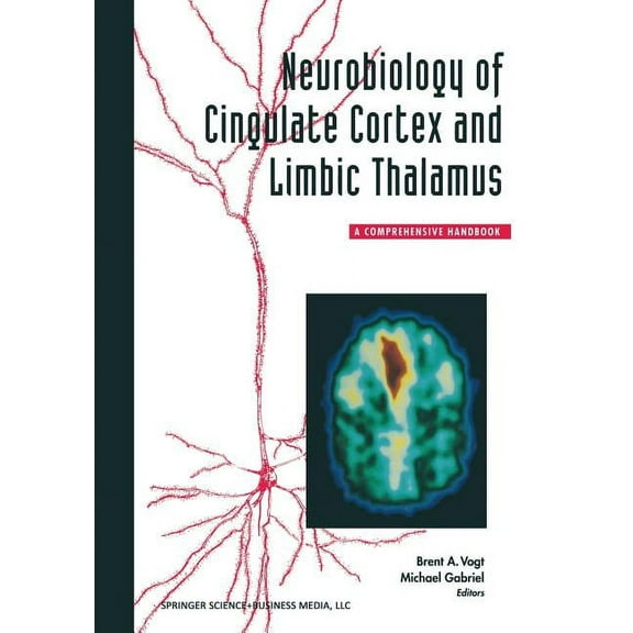 Neurobiology of Cingulate Cortex and Limbic Thalamus: A Comprehensive Handbook, (Paperback)