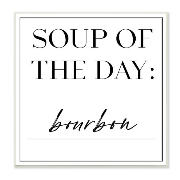 Stupell Industries Soup of the Day is Bourbon Drink Humor Designed by Anna Hambly
