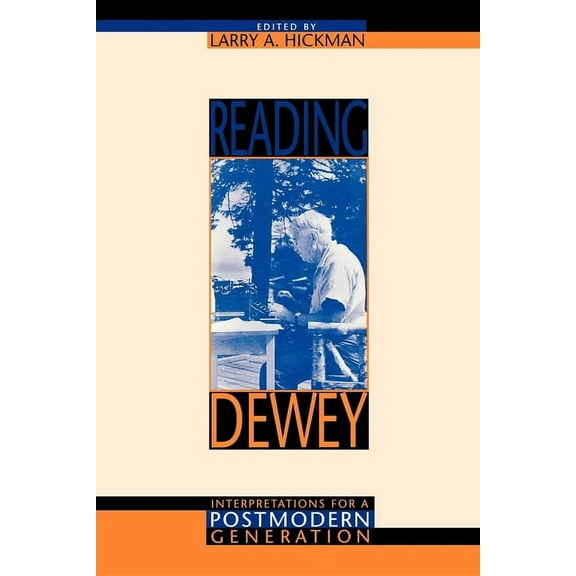 Reading Dewey: Interpretations for a Postmodern Generation, (Paperback)