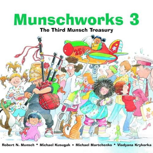 Munschworks 3: The Third Munsch Treasury
