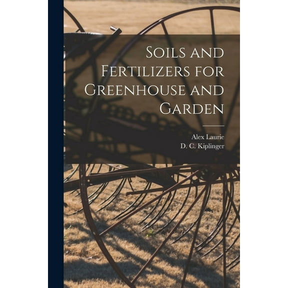 Soils and Fertilizers for Greenhouse and Garden, (Paperback)
