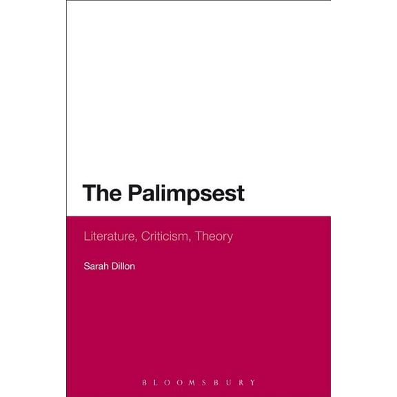 The Palimpsest: Literature, Criticism, Theory, (Paperback)