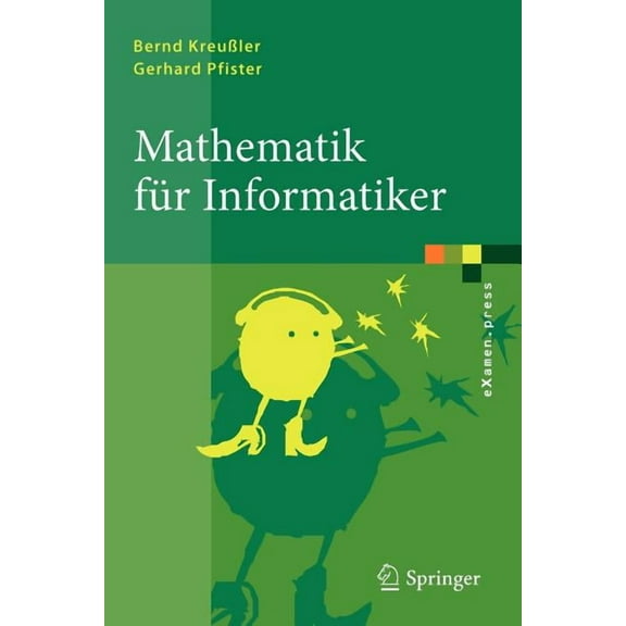 eXamen.Press Mathematik FÃ¼r Informatiker: Algebra, Analysis, Diskrete Strukturen, (Paperback)