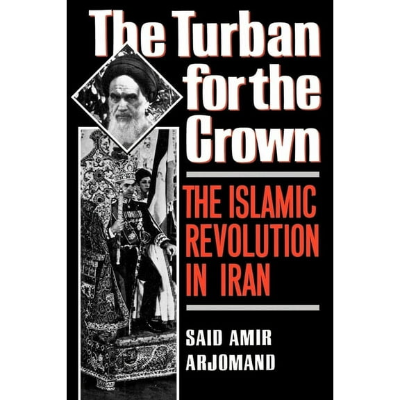 Studies in Middle Eastern History Turban for the Crown: The Islamic Revolution in Iran, (Paperback)