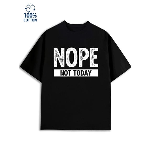 Not Today T-Shirt men's funny humor black Refreshing and lightweight, perfect for summer sports and leisure wear work y2k Original Unisex Shirt Graphic Tee tshirts