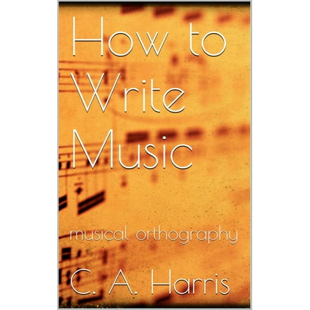How to Write Music - eBook (Best Way To Write Music)