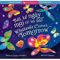 Barefoot Bilinguals Whatever Comes Tomorrow (Bilingual Vietnamese & English), (Paperback)
