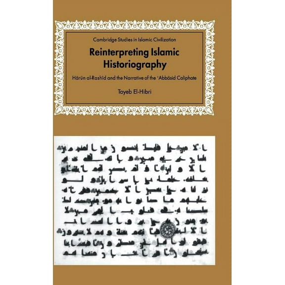 Cambridge Studies in Islamic Civilizatio Reinterpreting Islamic Historiography, (Hardcover)