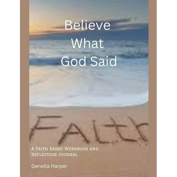 Believe What God Said: A Faith Workbook and Reflection Journal, (Paperback)