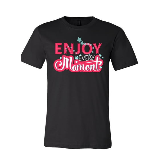 Enjoy Every Moment T-Shirt