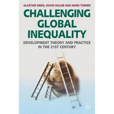 Challenging Global Inequality: Development Theory and Practice in the 21st Century [Paperback - Used]