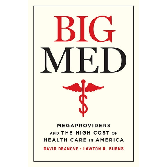 Big Med: Megaproviders and the High Cost of Health Care in America, (Paperback)
