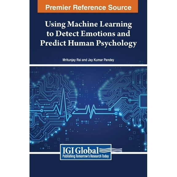 Using Machine Learning to Detect Emotions and Predict Human Psychology, (Hardcover)