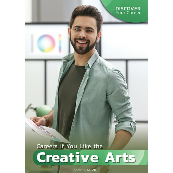 Discover Your Career Careers If You Like the Creative Arts, (Hardcover)