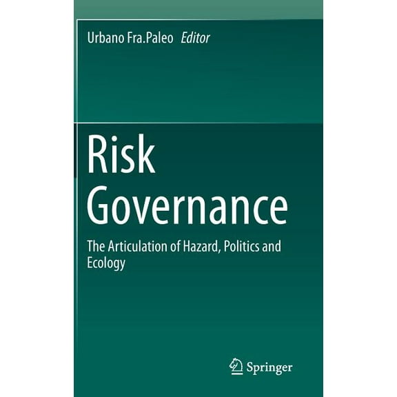 Risk Governance: The Articulation of Hazard, Politics and Ecology, (Hardcover)