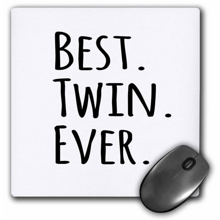 3dRose Best Twin Ever - gifts for twin brothers or sisters - siblings - family and relative specific gifts - Mouse Pad, 8 by