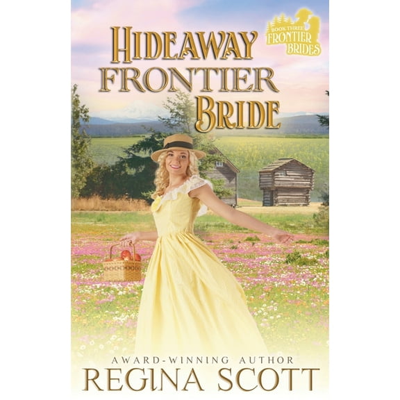 Frontier Brides Hideaway Frontier Bride, Book 3, (Paperback)