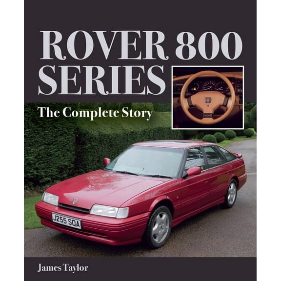 Rover 800 Series : The Complete Story (Hardcover)