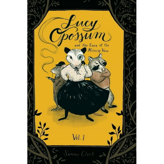 Lucy Opossum and the Case of the Missing Vase: Vol. 1, (Hardcover)