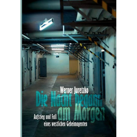 Die Nacht begann am Morgen: Aufstieg und Fall eines westlichen Geheimagenten, (Paperback)
