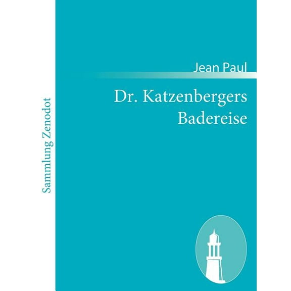 Dr. Katzenbergers Badereise : Nebst Einer Auswahl Verbesserter Werkchen
