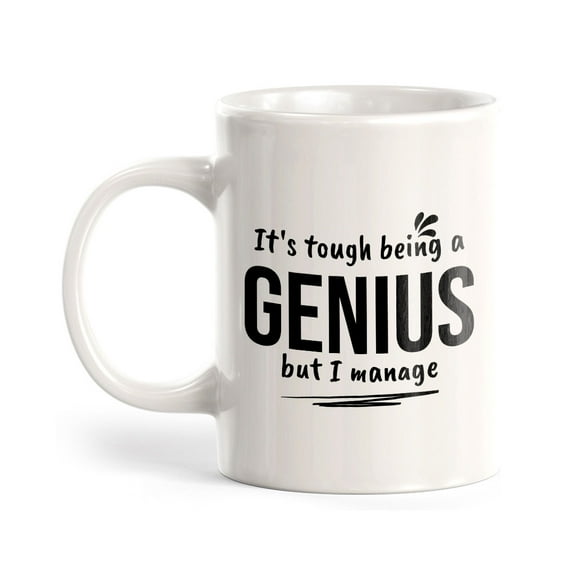 It's Tough Being A Genius But I Manage 11oz Plastic Coffee Mug