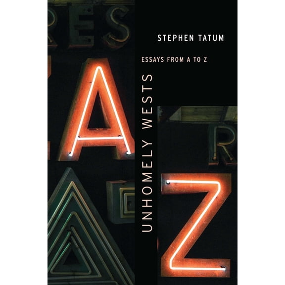 Postwestern Horizons Unhomely Wests: Essays from A to Z, (Paperback)