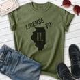 thumbnail image 2 of License To Il Illinois Shirt, Unisex Women's Men's Shirt, Chicago Shirt, Midwest Shirt, Heather Military Green, XX-Large, 2 of 6