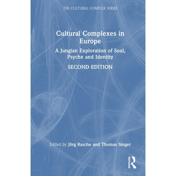 Cultural Complex Cultural Complexes in Europe: A Jungian Exploration of Soul, Psyche and Identity, (Hardcover)